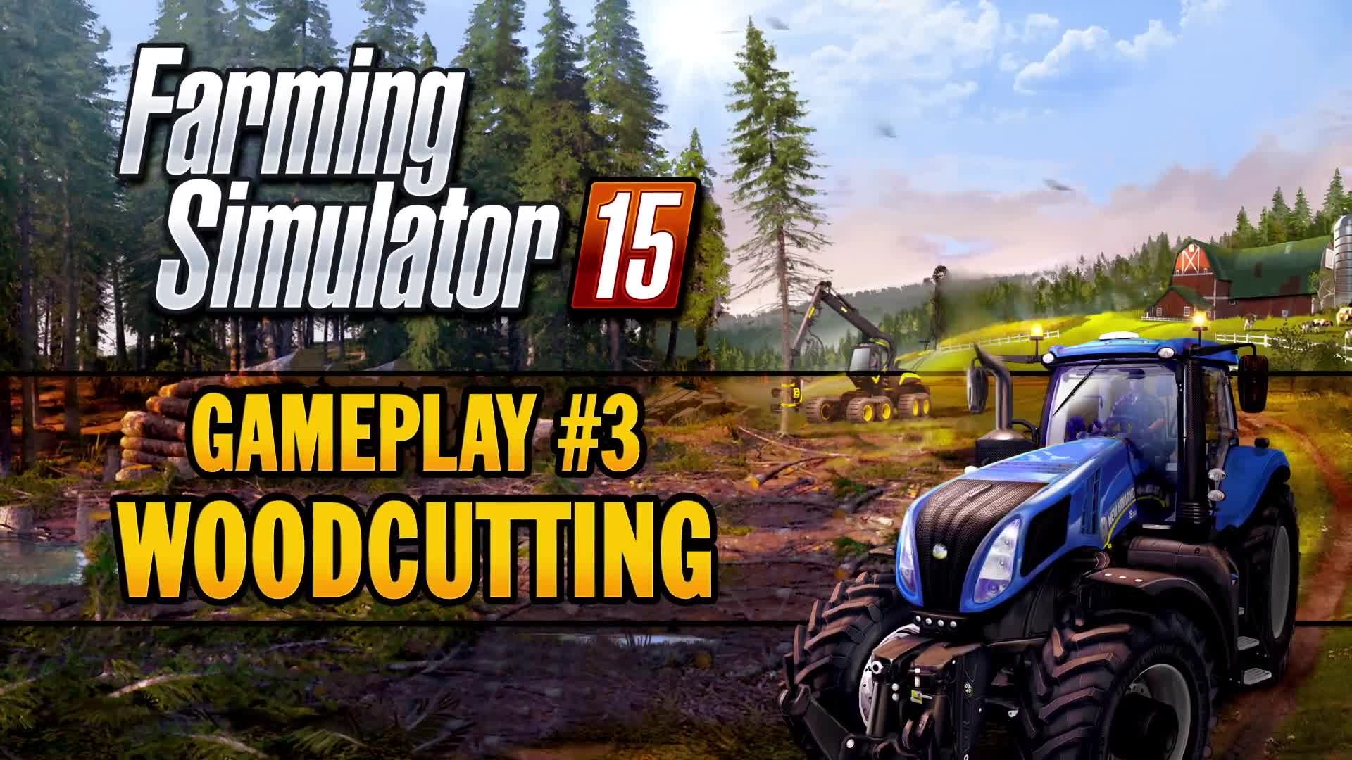 Farming Simulator 15 Gameplay 3 Woodcutting En Video