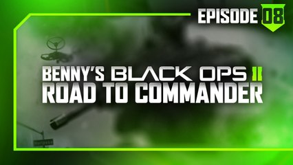 Benny's Black Ops 2 "Road To Commander" - 100+ Fail! - Episode 8