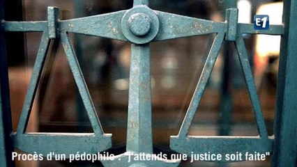 Procès du pédophile : "je suis là pour que justice soit faite"