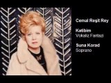 Cemal Reşit Rey - Katibim, Vokaliz Fantazi - Suna Korad, soprano