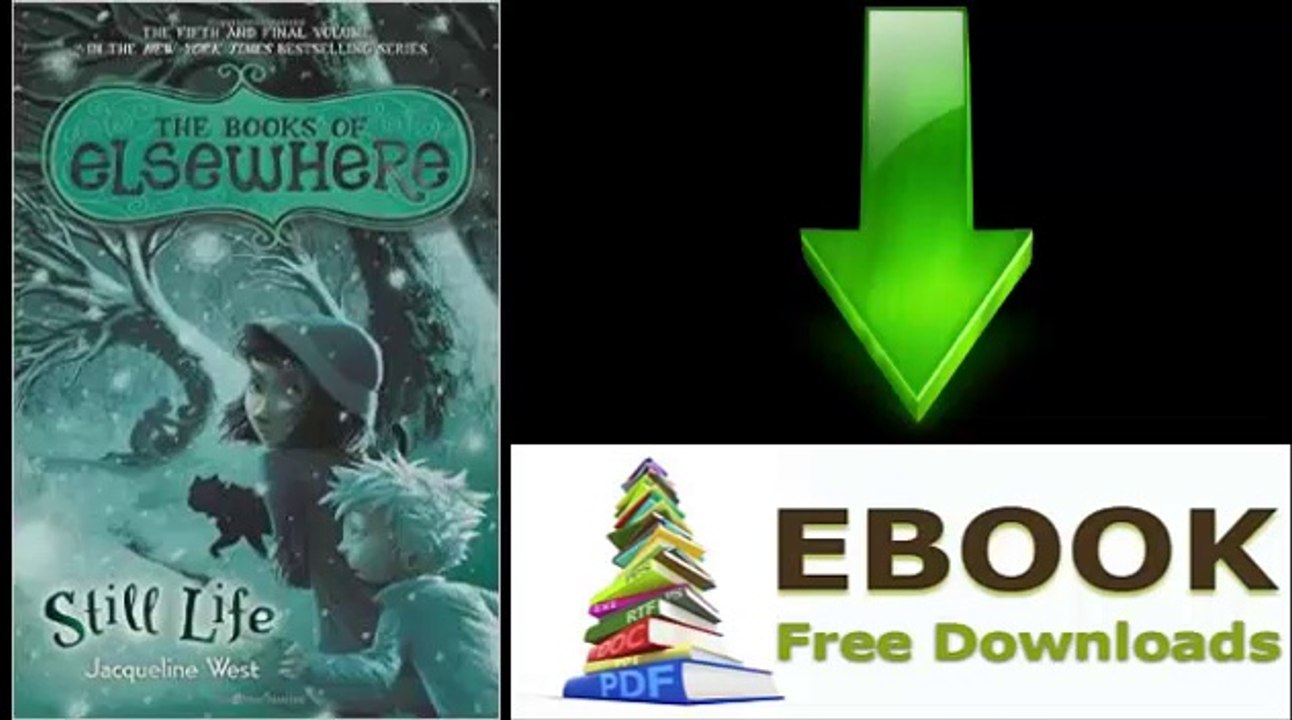 [FREE eBook] Still Life: The Books of Elsewhere: Volume 5 by Jacqueline West [PDF/ePUB]