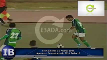 Los Caimanes 0-0 Alianza Lima بتاريخ 13/08/2014 - 23:45
