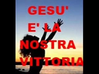 LA VITTORIA ABBIAM IN GESU'-Cantici Cristiani Evangelici