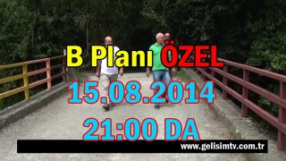 bplani 15-08-2014 saat 21:00 da GELİŞİM TV DE