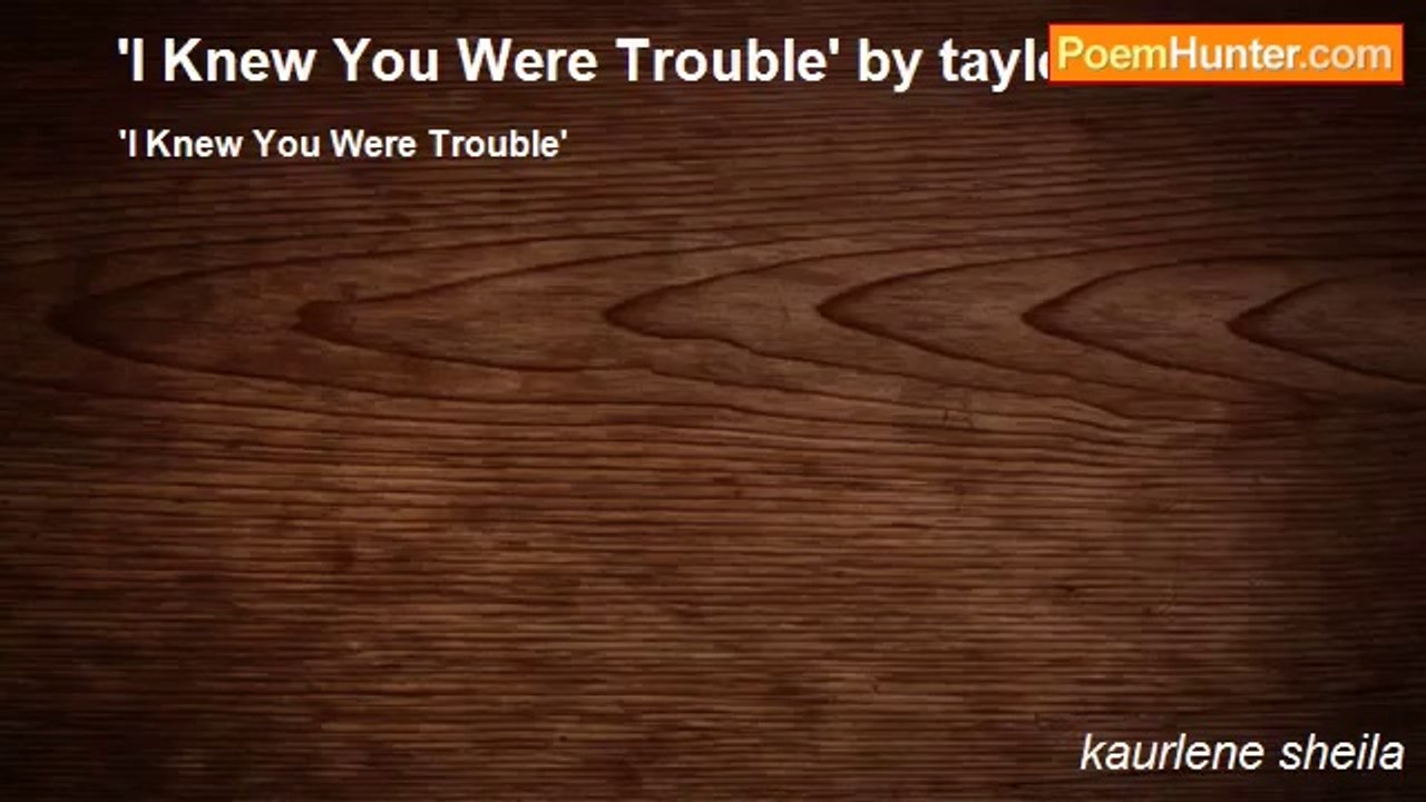 kaurlene sheila - 'I Knew You Were Trouble' by taylor swift