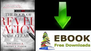 [Download eBook] The Book of Revelation Made Clear: A Down-to-Earth Guide to Understanding the Most Mysterious Book of the Bible… by Tim LaHaye [PDF/ePUB]