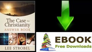[Download eBook] The Case for Christianity Answer Book by Lee Strobel [PDF/ePUB]