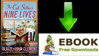 [Download eBook] The Cat Sitter’s Nine Lives: A Mystery by Blaize Clement [PDF/ePUB]