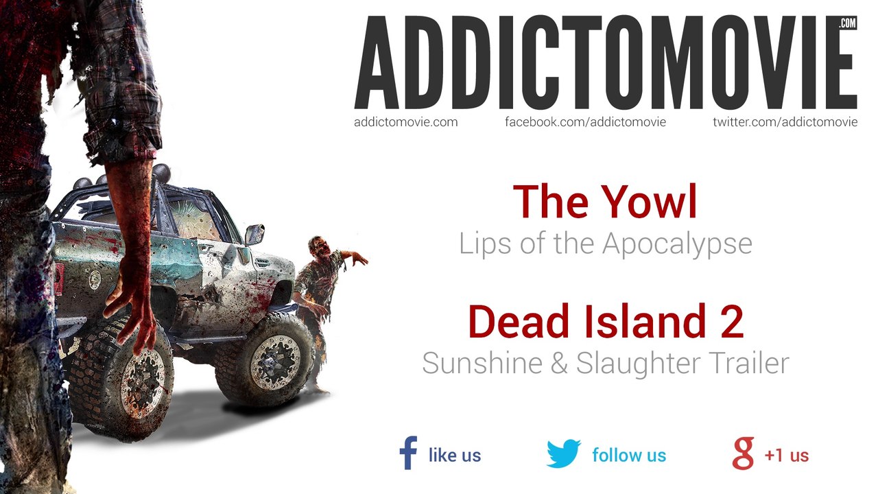 Dead Island 2 - Sunshine & Slaughter Trailer Music #1 (The Yowl - Lips of the Apocalypse)