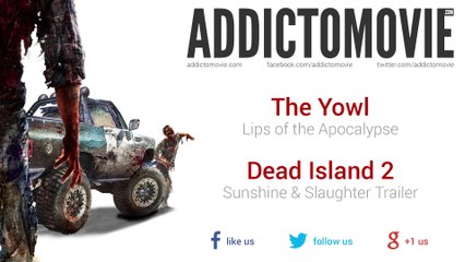 Dead Island 2 - Sunshine & Slaughter Trailer Music #1 (The Yowl - Lips of the Apocalypse)