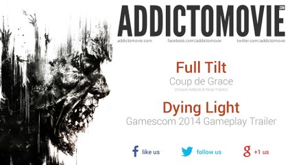 Dying Light - Gamescom 2014 Gameplay Trailer Music #1 (Full Tilt - Coup de Grace)