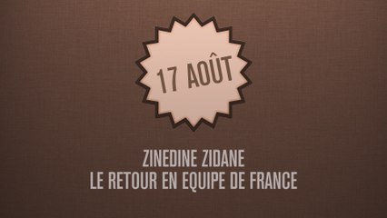 C'était un 17 août, Zinedine Zidane, le retour en équipe de France