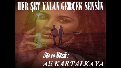 Her Şey Yalan Gerçek Sensin...