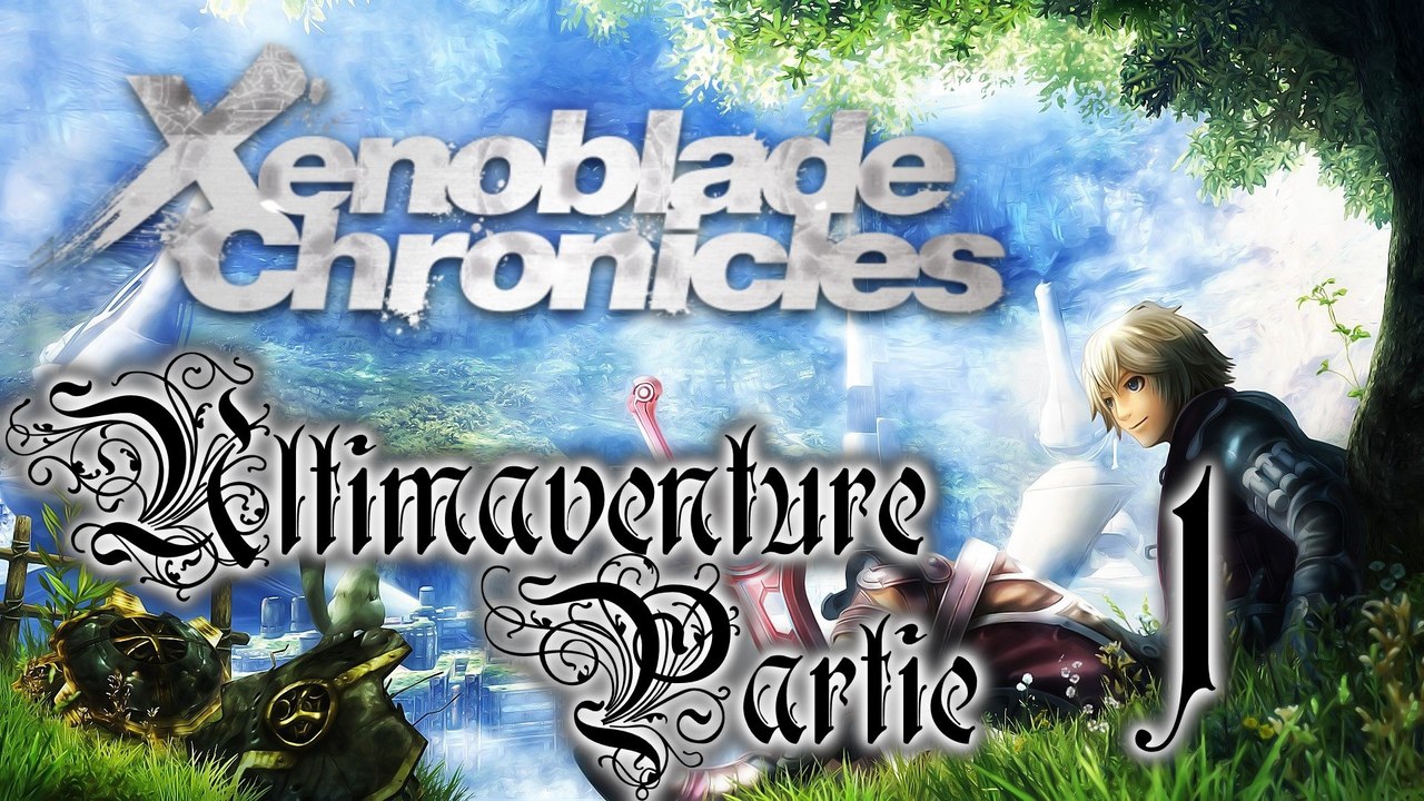 Xenoblade Chronicles [01] - Premiers pas