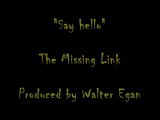 The Missing Link - Say hello - (p)1987 - Produced by Walter Egan