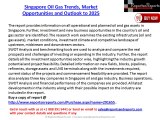 Singapore Oil Gas Trends, Market Opportunities and Outlook to 2025