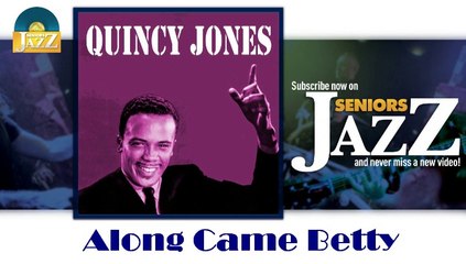 Quincy Jones - Along Came Betty (HD) Officiel Seniors Jazz