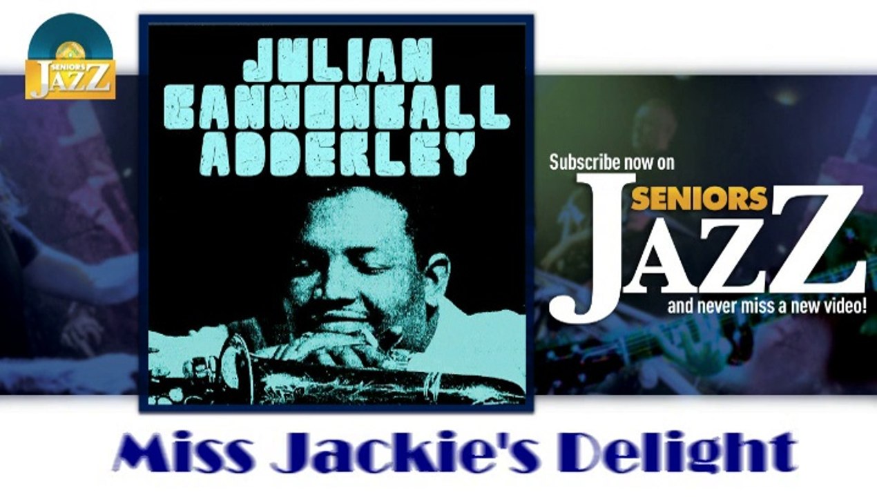 Julian Cannonball Adderley - Miss Jackie's Delight (HD) Officiel Seniors Jazz