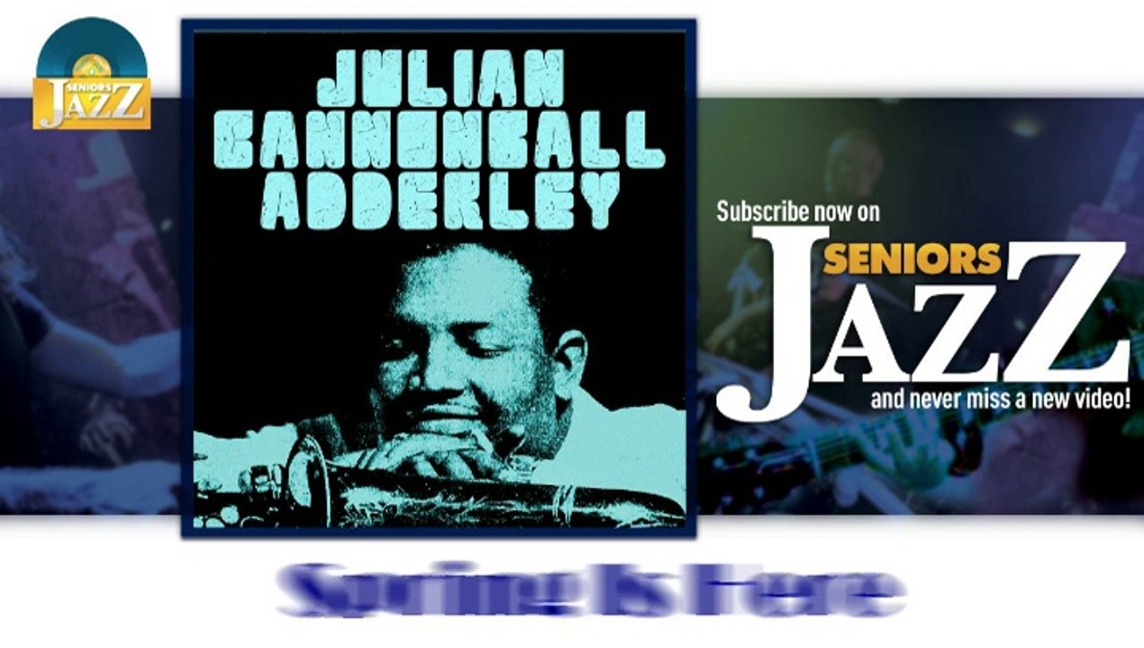 Julian Cannonball Adderley - Spring Is Here (HD) Officiel Seniors Jazz
