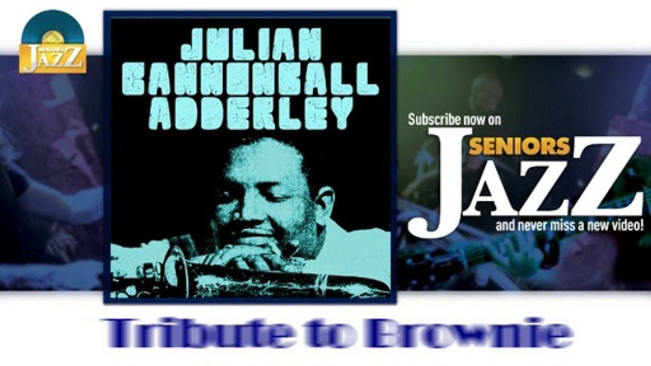 Julian Cannonball Adderley - Tribute to Brownie (HD) Officiel Seniors Jazz