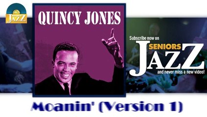 Quincy Jones - Moanin' (Version 1) (HD) Officiel Seniors Jazz