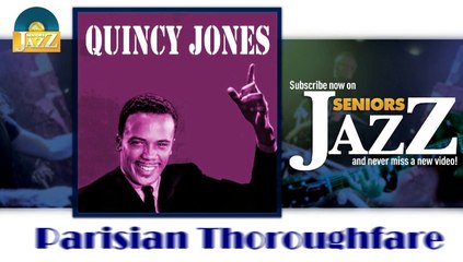 Quincy Jones - Parisian Thoroughfare (HD) Officiel Seniors Jazz