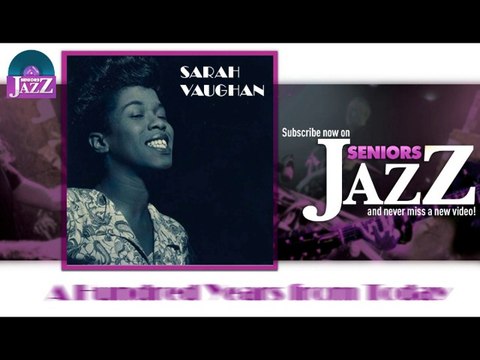 Sarah Vaughan - A Hundred Years from Today (HD) Officiel Seniors Jazz