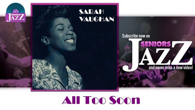 Sarah Vaughan - All Too Soon (HD) Officiel Seniors Jazz