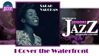 Sarah Vaughan - I Cover the Waterfront (HD) Officiel Seniors Jazz