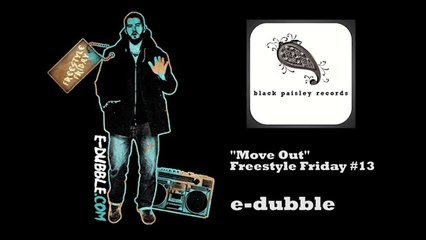 E-dubble - Move Out (Freestyle Friday 13)