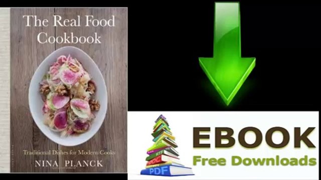 [Download eBook] The Real Food Cookbook: Traditional Dishes for Modern Cooks by Nina Planck [PDF/ePUB]