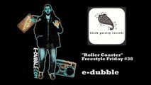 E-dubble - Roller Coaster (Freestyle Friday 38)