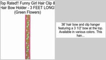 Funny Girl Hair Clip & Hair Bow Holder - 3 FEET LONG! (Green Flowers) Review