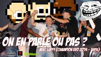 "On en parle ou pas ?" avec Luffy (Champion USF4 de l'EVO 2014)