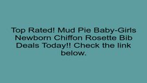 Mud Pie Baby-Girls Newborn Chiffon Rosette Bib Review