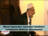 Türbelere gösterilen samimiyet maalesef Allah'a gösterilmiyor!