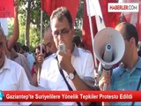 Gaziantep'te Suriyelilere Yönelik Tepkiler Protesto Edildi