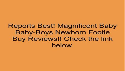 Magnificent Baby Baby-Boys Newborn Footie Review