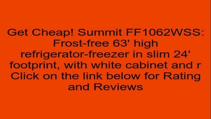 Summit FF1062WSS: Frost-free 63' high refrigerator-freezer in slim 24' footprint, with white cabinet and r Review
