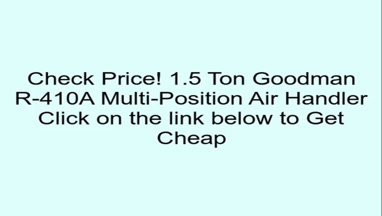 1.5 Ton Goodman R-410A Multi-Position Air Handler Review