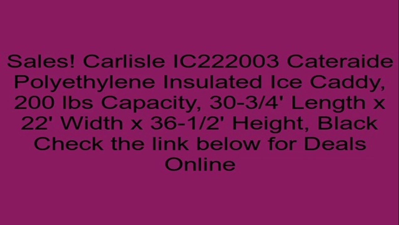 Carlisle IC222003 Cateraide Polyethylene Insulated Ice Caddy, 200 lbs Capacity, 30-3/4' Length x 22' Width x 36-1/2' Height, Black Review