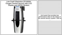 Electrolux ZCV920H Oxygen Central Vacuum with LCD Display and HEPA Filtration Review