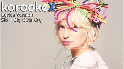 Sia - Big Girls Cry Lyrics Version (KaraokeX)
