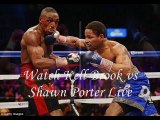 live boxing Kell Brook vs Shawn Porter Watch Now