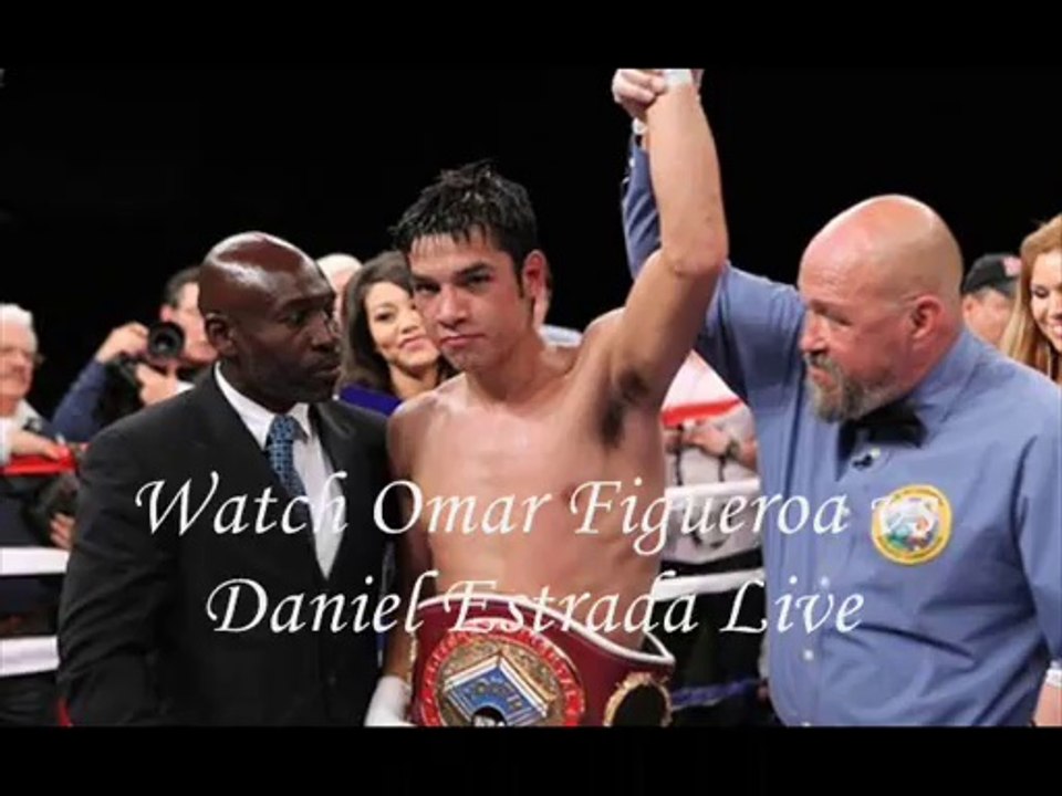 live Omar Figueroa vs Daniel Estrada Online Here