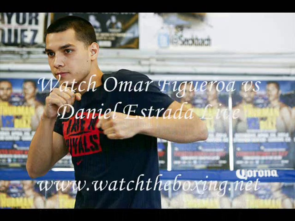 Live Boxing Omar Figueroa vs Daniel Estrada HERE Now
