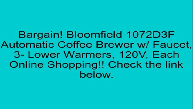 Bloomfield 1072D3F Automatic Coffee Brewer w/ Faucet, 3- Lower Warmers, 120V, Each Review