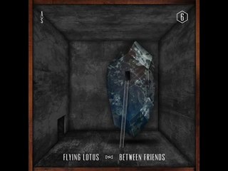 Flying Lotus - Between Friends ft. Earl Sweatshirt & Captain Murphy