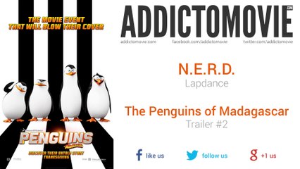 The Penguins of Madagascar - Trailer #2 Music #2 (N.E.R.D. - Lapdance)