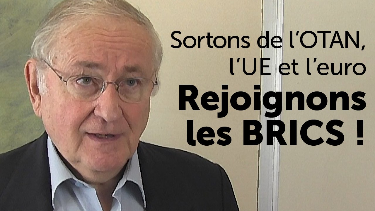 Sortons de l'OTAN, l'UE et l'euro! Rejoignons les BRICS!
